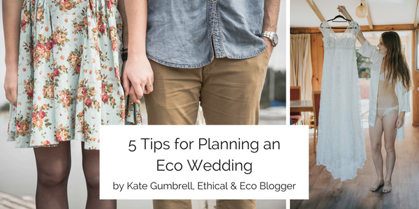5 Tips for Planning an Ethical & Eco Wedding - by Kate Gumbrell, Eco Blogger