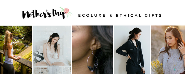 Ethical & Eco Mother's Day Gifts