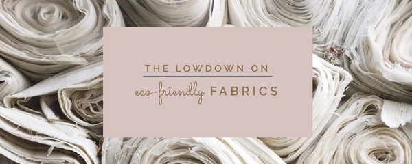The Lowdown on Eco Friendly Fabrics: A Guide to Fabrics at Azura Bay